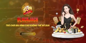 Blackjack - Trò chơi bài đỉnh cao mà bạn không thể bỏ qua