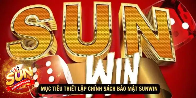 Chính sách bảo mật Sunwin - Cam kết bảo vệ thông tin tối đa