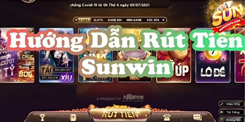 Hướng dẫn các bước rút tiền từ tài khoản Sunwin