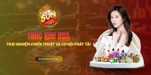 Trác kim hoa - Trải nghiệm chiến thuật và cơ hội phát tài